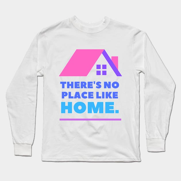 There's No Place Like Home Long Sleeve T-Shirt by Goodprints